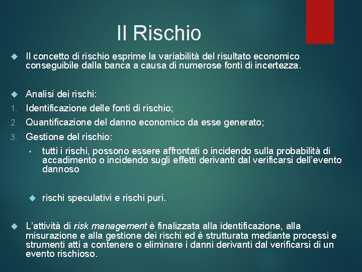 Il Rischio Il concetto di rischio esprime la variabilità del risultato economico conseguibile dalla