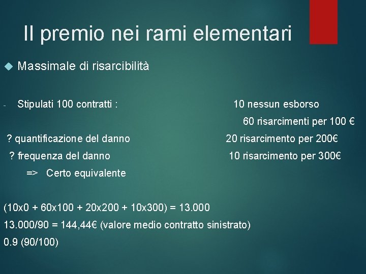 Il premio nei rami elementari Massimale di risarcibilità - Stipulati 100 contratti : 10