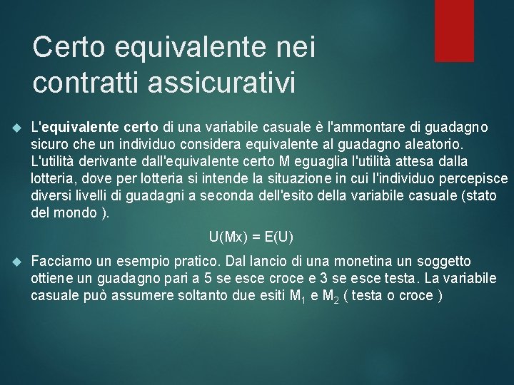 Certo equivalente nei contratti assicurativi L'equivalente certo di una variabile casuale è l'ammontare di