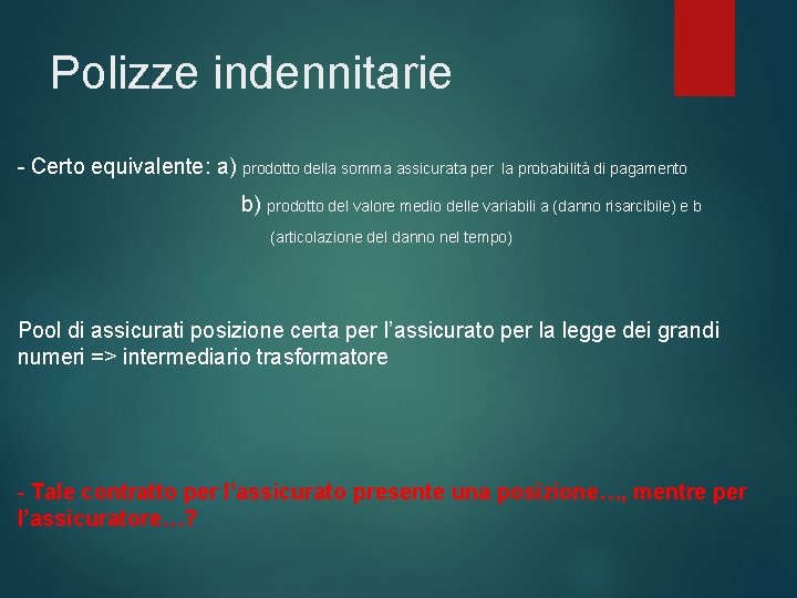 Polizze indennitarie - Certo equivalente: a) prodotto della somma assicurata per la probabilità di