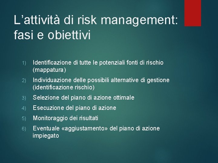 L’attività di risk management: fasi e obiettivi 1) Identificazione di tutte le potenziali fonti