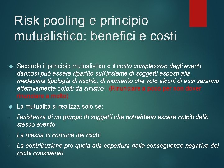 Risk pooling e principio mutualistico: benefici e costi Secondo il principio mutualistico « il