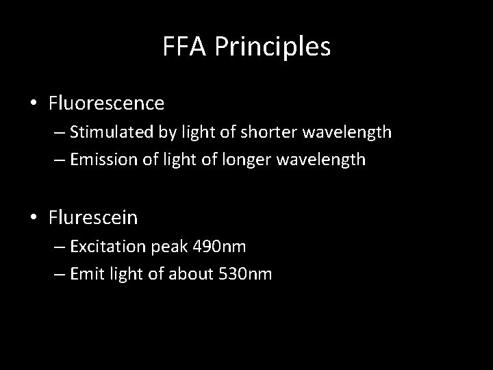 FFA Principles • Fluorescence – Stimulated by light of shorter wavelength – Emission of