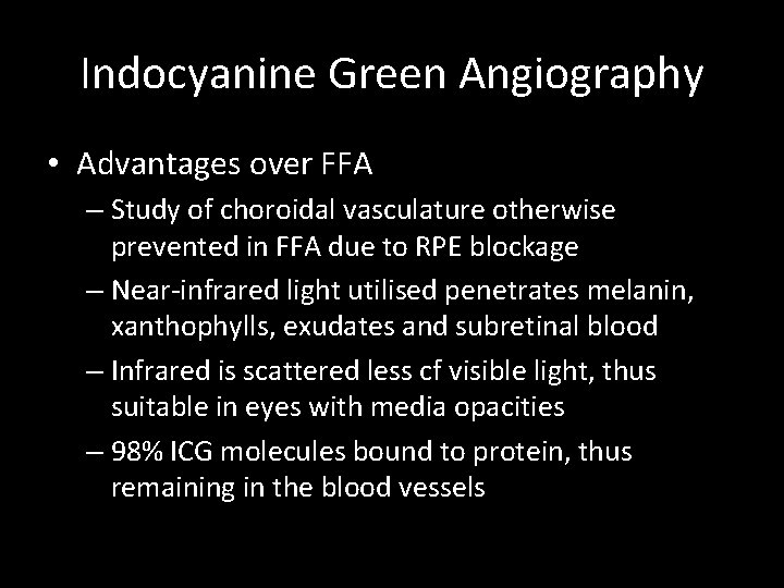 Indocyanine Green Angiography • Advantages over FFA – Study of choroidal vasculature otherwise prevented