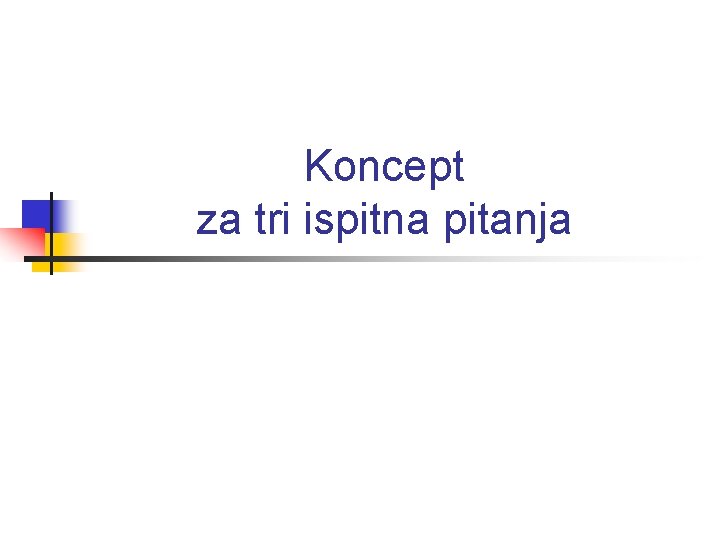 Koncept za tri ispitna pitanja 