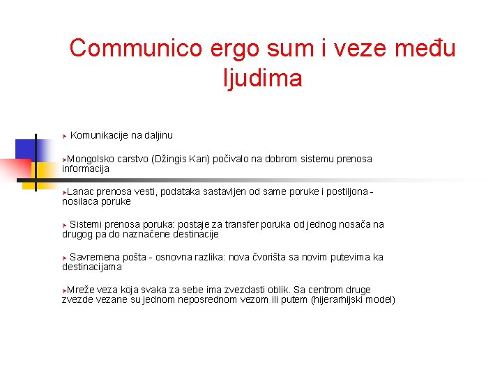 Communico ergo sum i veze među ljudima Ø Komunikacije na daljinu ØMongolsko informacija carstvo