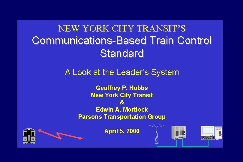 NEW YORK CITY TRANSIT’S Communications-Based Train Control Standard A Look at the Leader’s System