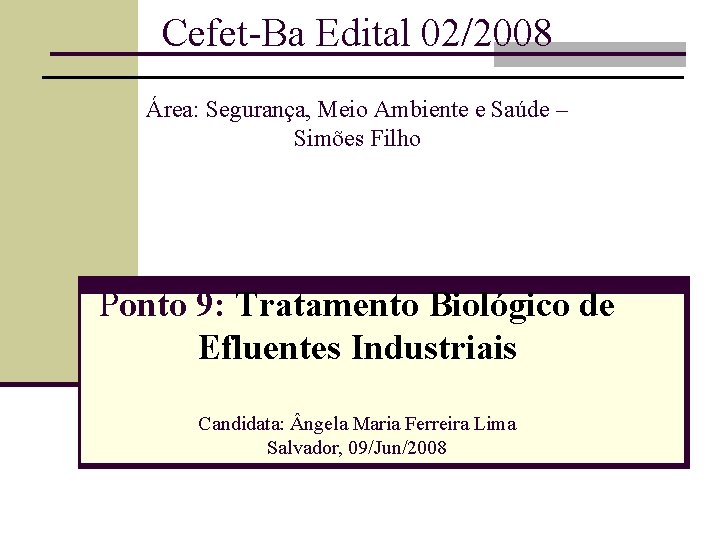 Cefet-Ba Edital 02/2008 Área: Segurança, Meio Ambiente e Saúde – Simões Filho Ponto 9: