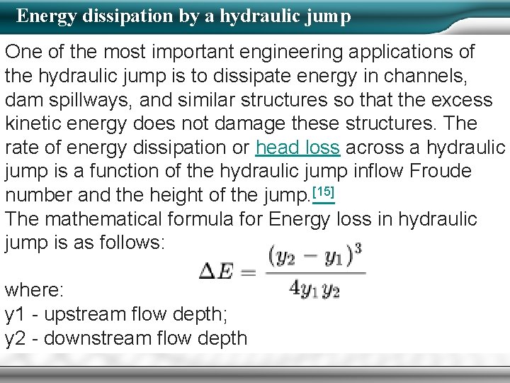 Energy dissipation by a hydraulic jump One of the most important engineering applications of Energy dissipation by a hydraulic jump One of the most important engineering applications of