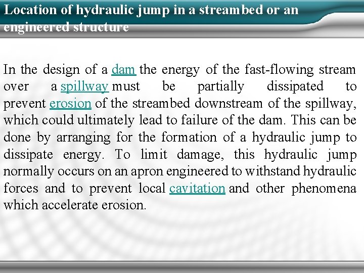 Location of hydraulic jump in a streambed or an engineered structure In the design Location of hydraulic jump in a streambed or an engineered structure In the design