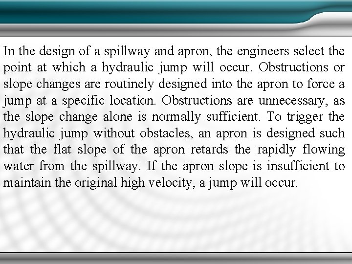 In the design of a spillway and apron, the engineers select the point at In the design of a spillway and apron, the engineers select the point at