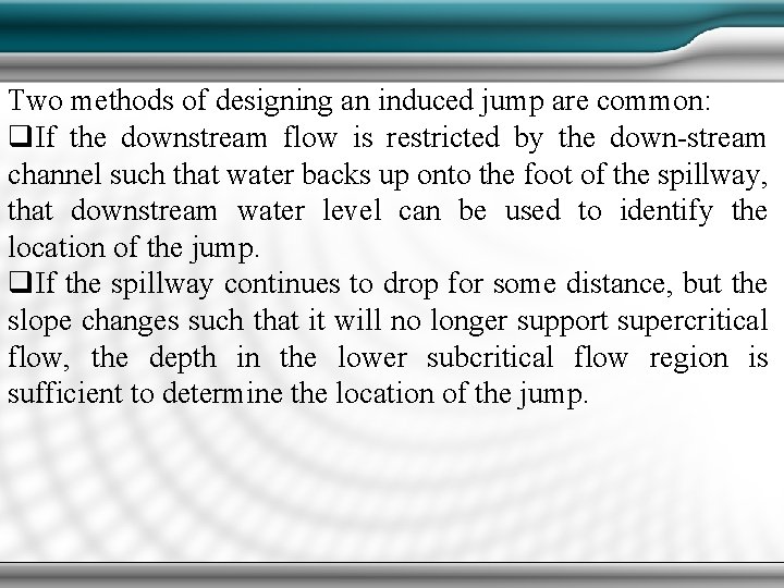 Two methods of designing an induced jump are common: q. If the downstream flow Two methods of designing an induced jump are common: q. If the downstream flow