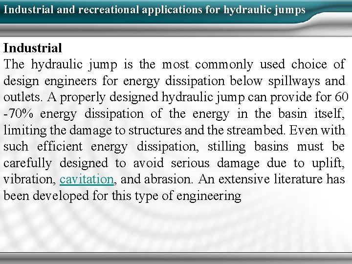Industrial and recreational applications for hydraulic jumps Industrial The hydraulic jump is the most Industrial and recreational applications for hydraulic jumps Industrial The hydraulic jump is the most
