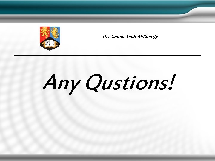 Dr. Zainab Talib Al-Sharify Any Qustions! Dr. Zainab Talib Al-Sharify Any Qustions!