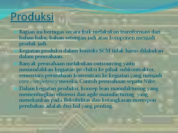 Produksi Bagian ini bertugas secara fisik melakukan transformasi dari bahan baku, bahan setengan jadi