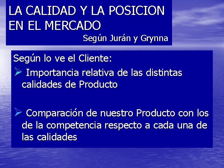 LA CALIDAD Y LA POSICION EN EL MERCADO Según Jurán y Grynna Según lo