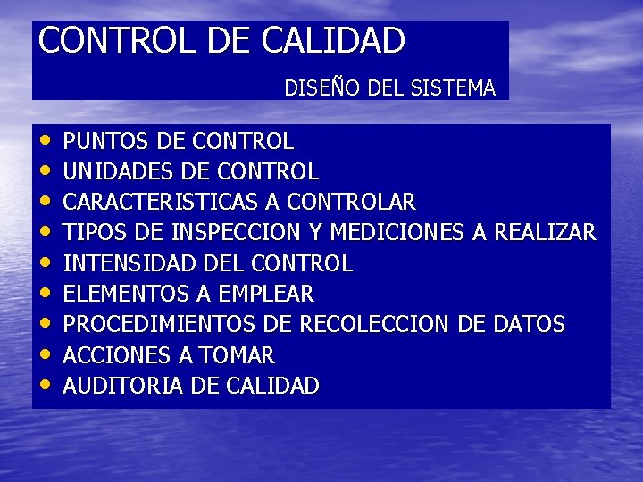 CONTROL DE CALIDAD DISEÑO DEL SISTEMA • • • PUNTOS DE CONTROL UNIDADES DE