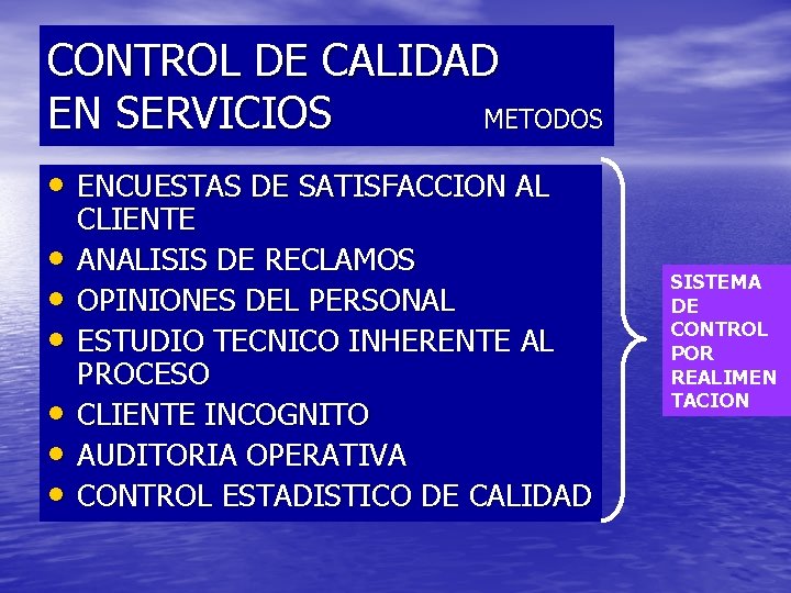 CONTROL DE CALIDAD EN SERVICIOS METODOS • ENCUESTAS DE SATISFACCION AL • • •