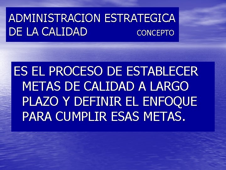 ADMINISTRACION ESTRATEGICA DE LA CALIDAD CONCEPTO ES EL PROCESO DE ESTABLECER METAS DE CALIDAD