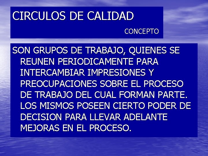 CIRCULOS DE CALIDAD CONCEPTO SON GRUPOS DE TRABAJO, QUIENES SE REUNEN PERIODICAMENTE PARA INTERCAMBIAR