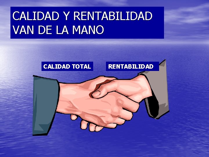 CALIDAD Y RENTABILIDAD VAN DE LA MANO CALIDAD TOTAL RENTABILIDAD 