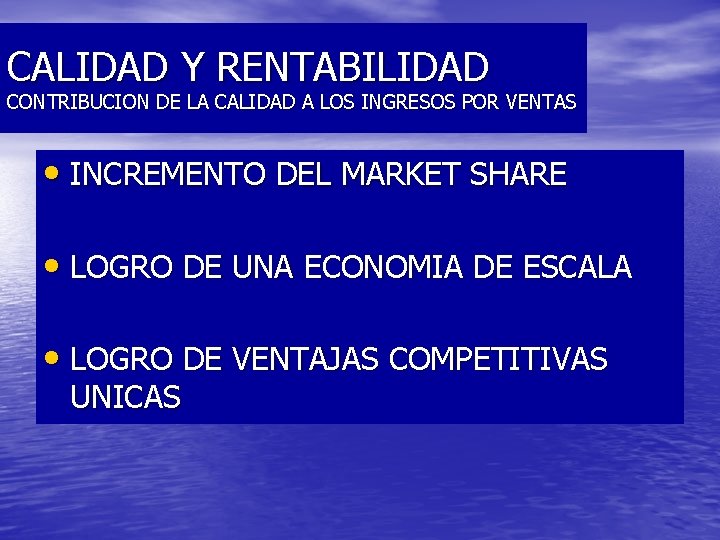 CALIDAD Y RENTABILIDAD CONTRIBUCION DE LA CALIDAD A LOS INGRESOS POR VENTAS • INCREMENTO