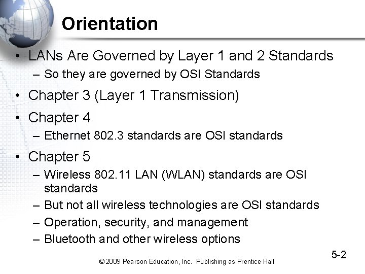 Orientation • LANs Are Governed by Layer 1 and 2 Standards – So they Orientation • LANs Are Governed by Layer 1 and 2 Standards – So they