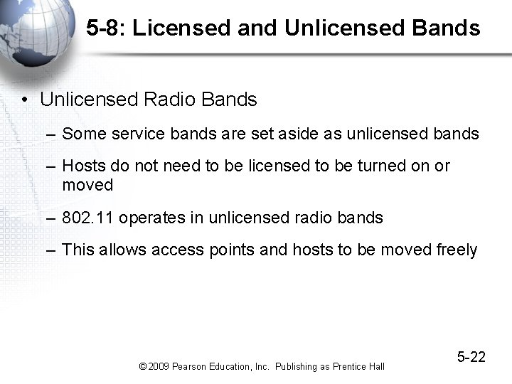 5 -8: Licensed and Unlicensed Bands • Unlicensed Radio Bands – Some service bands 5 -8: Licensed and Unlicensed Bands • Unlicensed Radio Bands – Some service bands