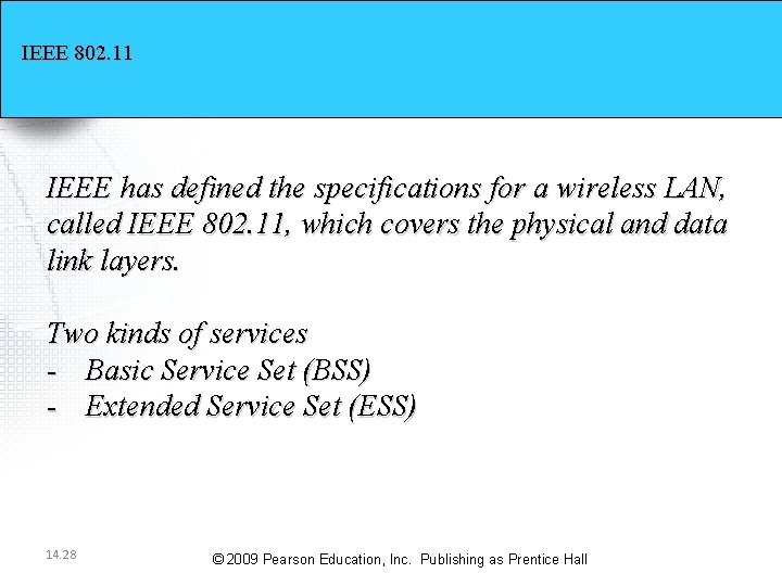 IEEE 802. 11 IEEE has defined the specifications for a wireless LAN, called IEEE IEEE 802. 11 IEEE has defined the specifications for a wireless LAN, called IEEE