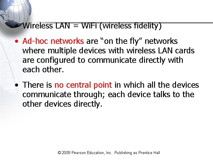 • Wireless LAN = Wi. Fi (wireless fidelity) • Ad-hoc networks are “on • Wireless LAN = Wi. Fi (wireless fidelity) • Ad-hoc networks are “on