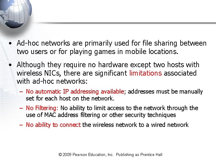 • Ad-hoc networks are primarily used for file sharing between two users or • Ad-hoc networks are primarily used for file sharing between two users or