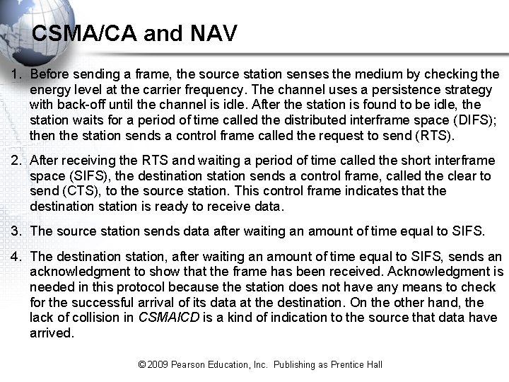 CSMA/CA and NAV 1. Before sending a frame, the source station senses the medium CSMA/CA and NAV 1. Before sending a frame, the source station senses the medium
