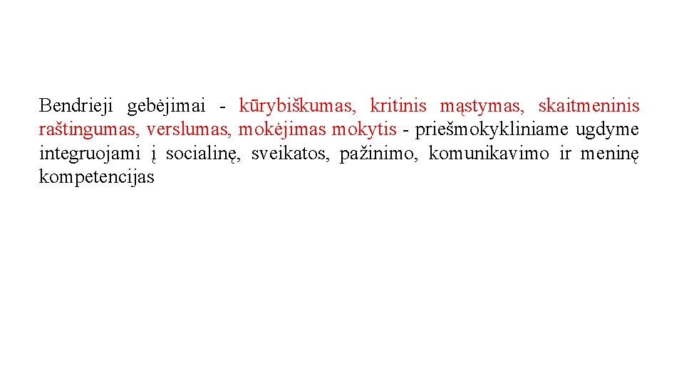 Bendrieji gebėjimai - kūrybiškumas, kritinis mąstymas, skaitmeninis raštingumas, verslumas, mokėjimas mokytis - priešmokykliniame ugdyme