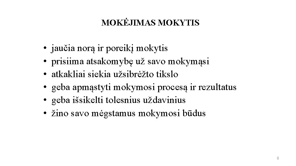 MOKĖJIMAS MOKYTIS • • • jaučia norą ir poreikį mokytis prisiima atsakomybę už savo