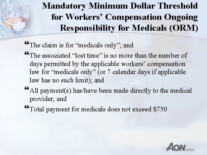 Mandatory Minimum Dollar Threshold for Workers’ Compensation Ongoing Responsibility for Medicals (ORM) } The