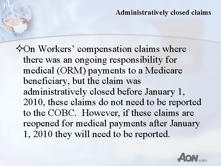 Administratively closed claims ²On Workers’ compensation claims where there was an ongoing responsibility for