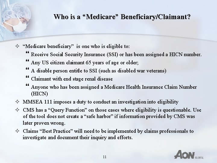 Who is a “Medicare” Beneficiary/Claimant? ² “Medicare beneficiary” is one who is eligible to: