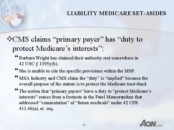 LIABILITY MEDICARE SET-ASIDES ²CMS claims “primary payer” has “duty to protect Medicare’s interests”: }