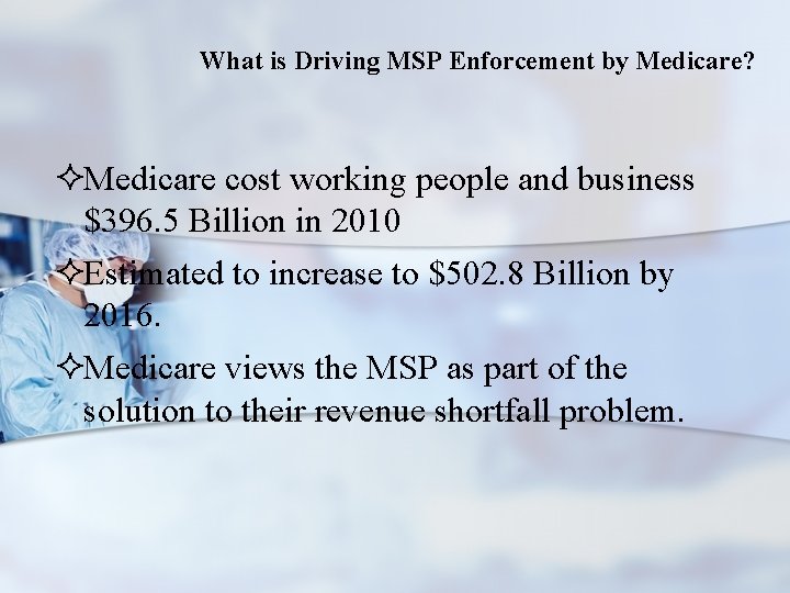 What is Driving MSP Enforcement by Medicare? ²Medicare cost working people and business $396.