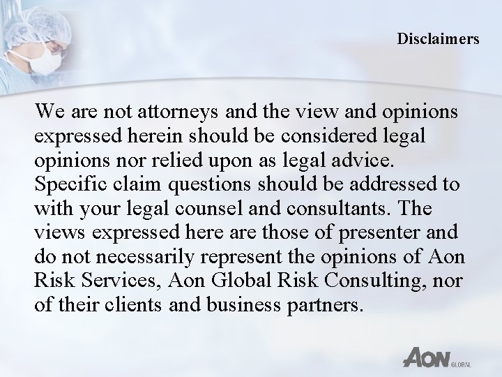 Disclaimers We are not attorneys and the view and opinions expressed herein should be