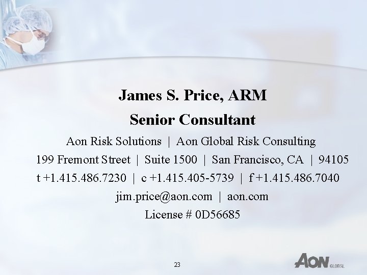 James S. Price, ARM Senior Consultant Aon Risk Solutions | Aon Global Risk Consulting