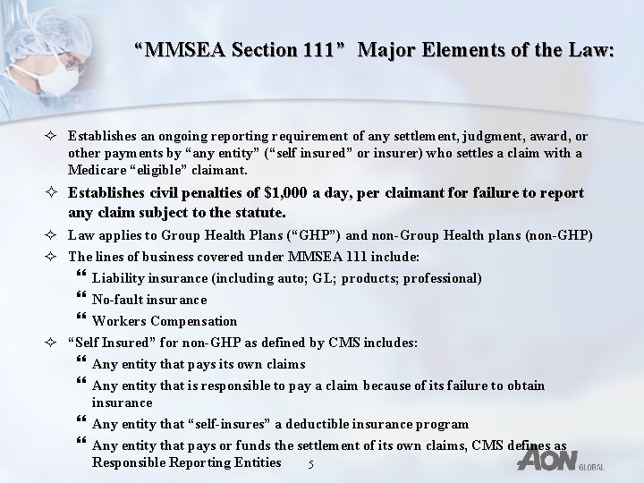 “MMSEA Section 111” Major Elements of the Law: ² Establishes an ongoing reporting requirement