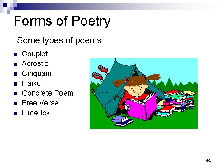 Forms of Poetry Some types of poems: n n n n Couplet Acrostic Cinquain