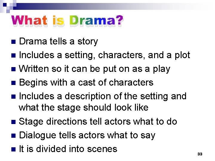 What is Drama? Drama tells a story n Includes a setting, characters, and a