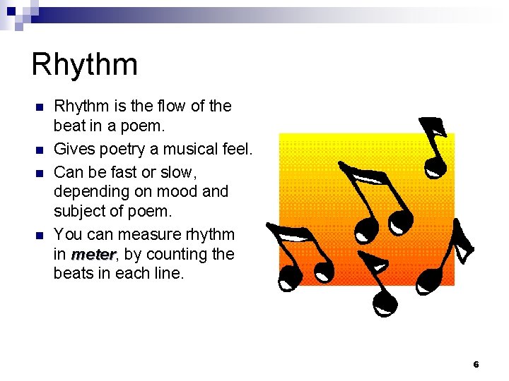 Rhythm n n Rhythm is the flow of the beat in a poem. Gives