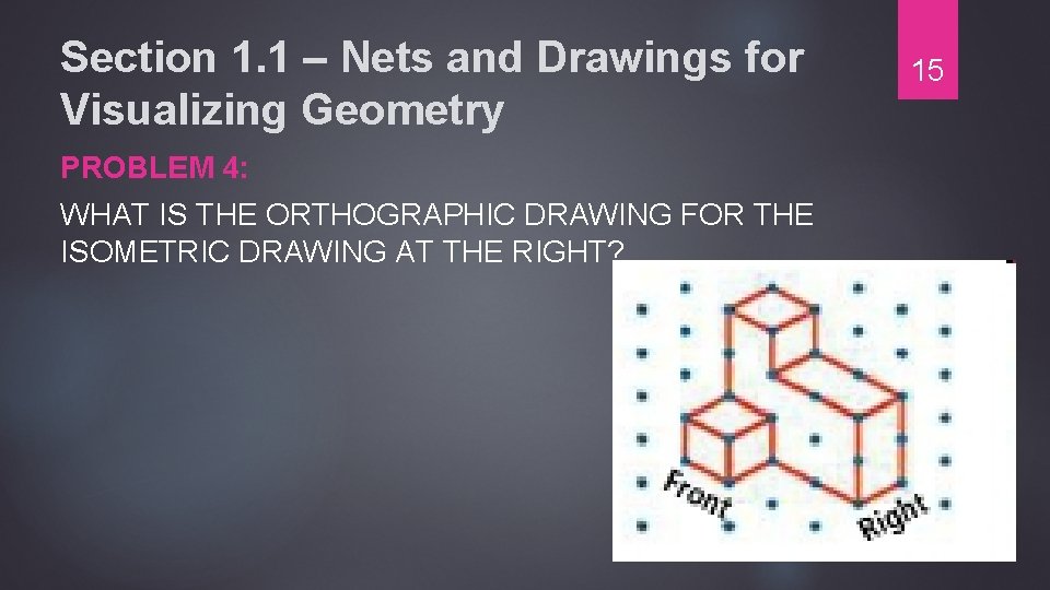 Section 1. 1 – Nets and Drawings for Visualizing Geometry PROBLEM 4: WHAT IS