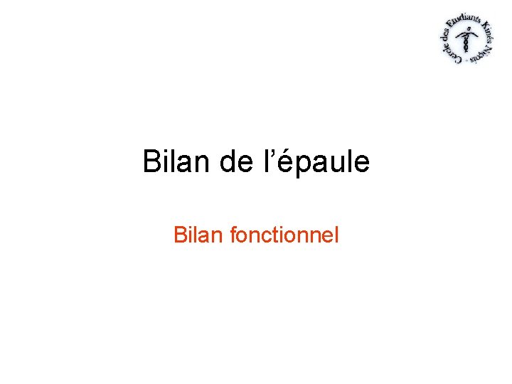 Bilan de l’épaule Bilan fonctionnel 