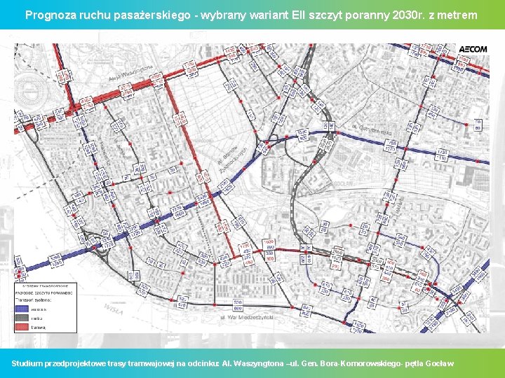 Prognoza ruchu pasażerskiego - wybrany wariant EII szczyt poranny 2030 r. z metrem Funkcjonująca