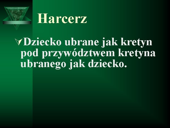 Harcerz ÚDziecko ubrane jak kretyn pod przywództwem kretyna ubranego jak dziecko. 