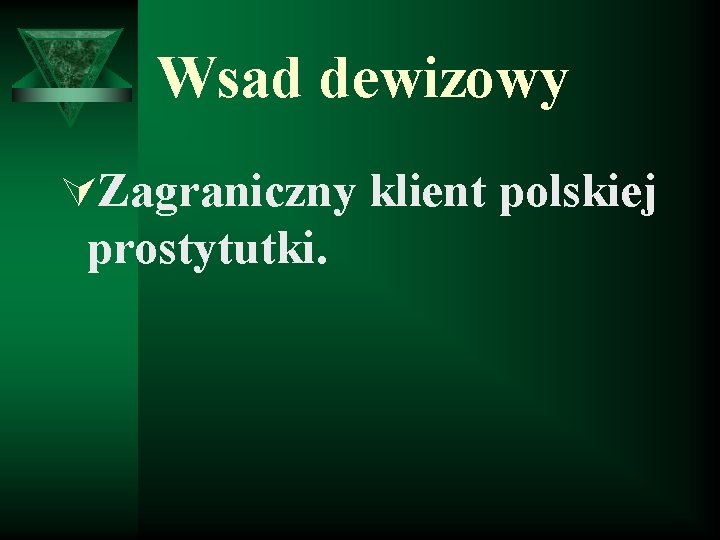 Wsad dewizowy ÚZagraniczny klient polskiej prostytutki. 